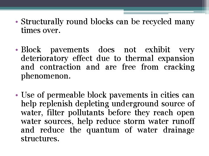 • Structurally round blocks can be recycled many times over. • Block pavements • Structurally round blocks can be recycled many times over. • Block pavements