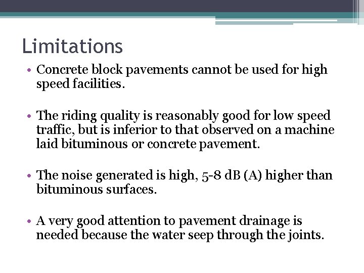 Limitations • Concrete block pavements cannot be used for high speed facilities. • The