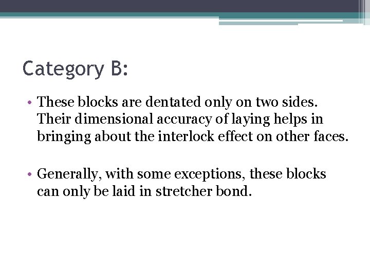 Category B: • These blocks are dentated only on two sides. Their dimensional accuracy Category B: • These blocks are dentated only on two sides. Their dimensional accuracy