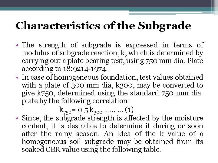 Characteristics of the Subgrade • The strength of subgrade is expressed in terms of