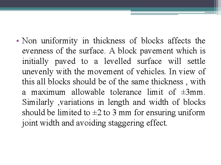  • Non uniformity in thickness of blocks affects the evenness of the surface.