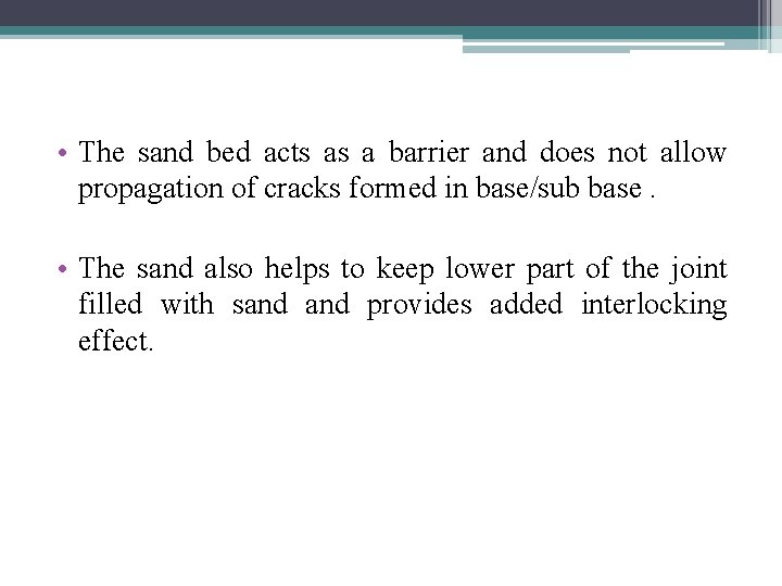  • The sand bed acts as a barrier and does not allow propagation