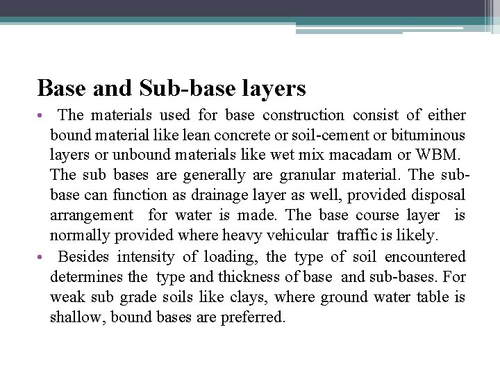 Base and Sub-base layers • The materials used for base construction consist of either