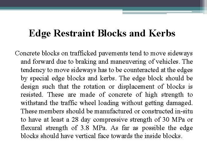 Edge Restraint Blocks and Kerbs Concrete blocks on trafficked pavements tend to move sideways