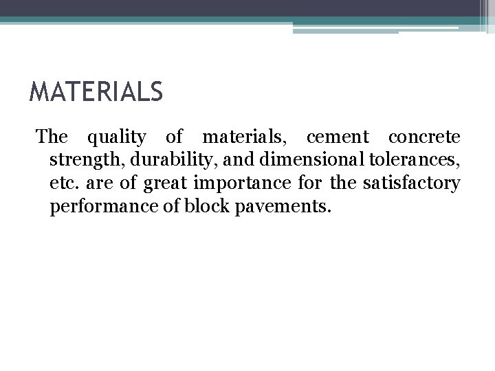 MATERIALS The quality of materials, cement concrete strength, durability, and dimensional tolerances, etc. are