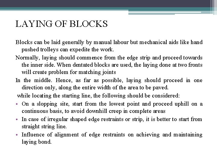 LAYING OF BLOCKS Blocks can be laid generally by manual labour but mechanical aids