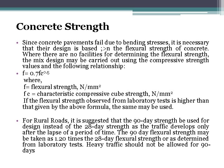 Concrete Strength • Since concrete pavements fail due to bending stresses, it is necessary