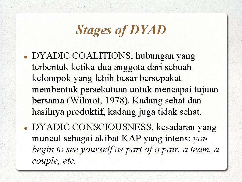 Stages of DYADIC COALITIONS, hubungan yang terbentuk ketika dua anggota dari sebuah kelompok yang