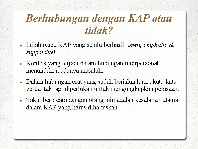 Berhubungan dengan KAP atau tidak? Inilah resep KAP yang selalu berhasil: open, emphatic &