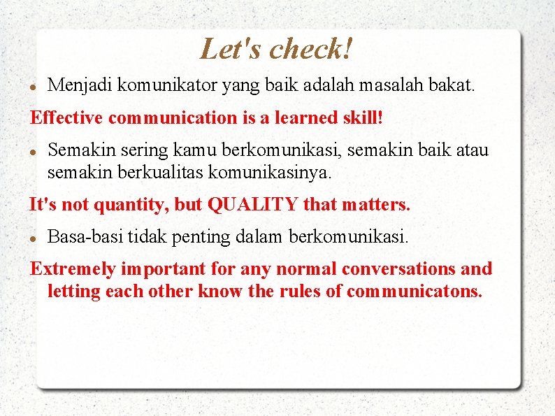 Let's check! Menjadi komunikator yang baik adalah masalah bakat. Effective communication is a learned