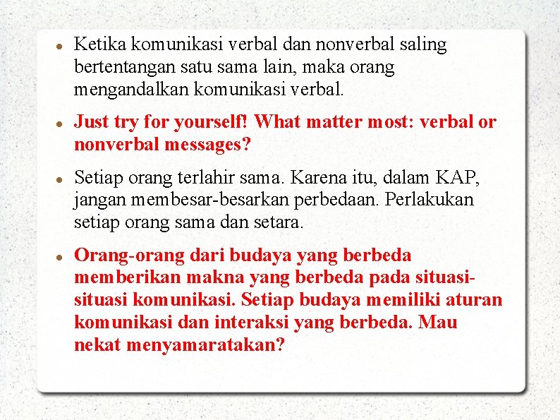  Ketika komunikasi verbal dan nonverbal saling bertentangan satu sama lain, maka orang mengandalkan