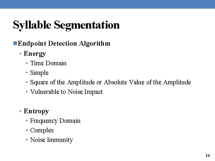 Syllable Segmentation n. Endpoint Detection Algorithm • Energy • Time Domain • Simple •