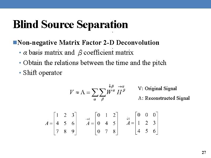 Blind Source Separation ， n. Non-negative Matrix Factor 2 -D Deconvolution ， • α