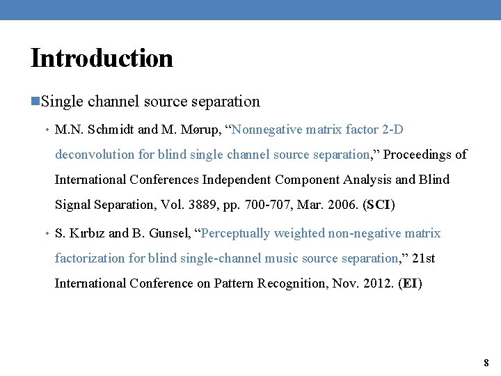 Introduction n. Single channel source separation • M. N. Schmidt and M. Mørup, “Nonnegative