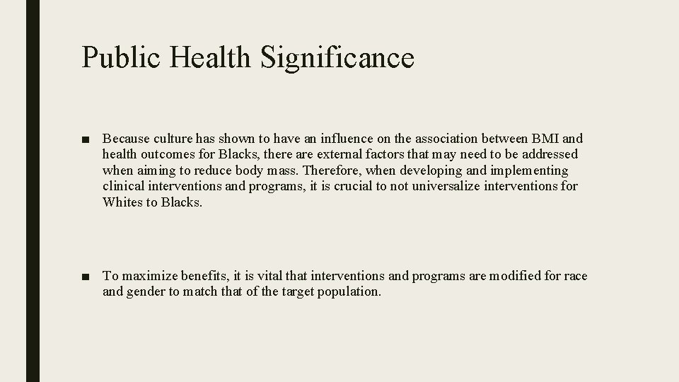 Public Health Significance ■ Because culture has shown to have an influence on the