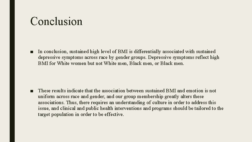 Conclusion ■ In conclusion, sustained high level of BMI is differentially associated with sustained