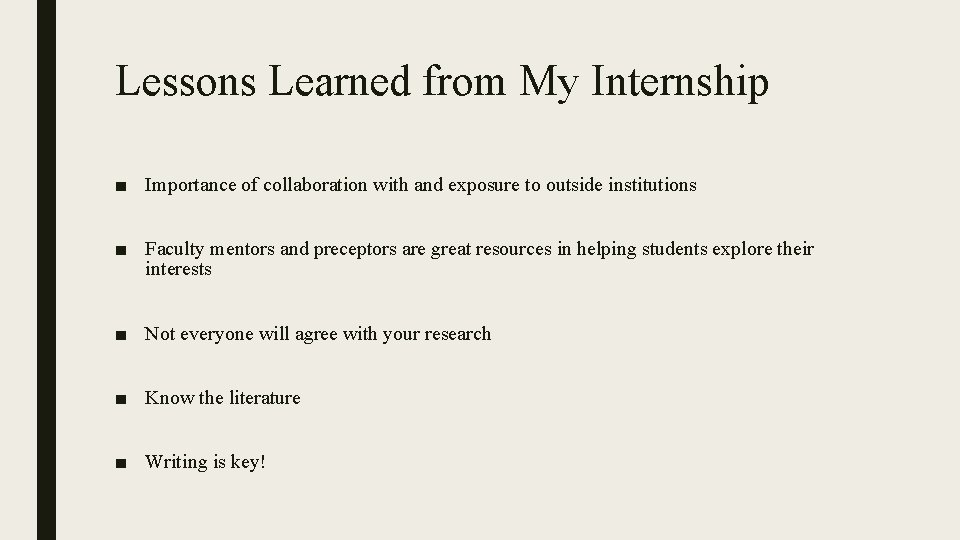 Lessons Learned from My Internship ■ Importance of collaboration with and exposure to outside