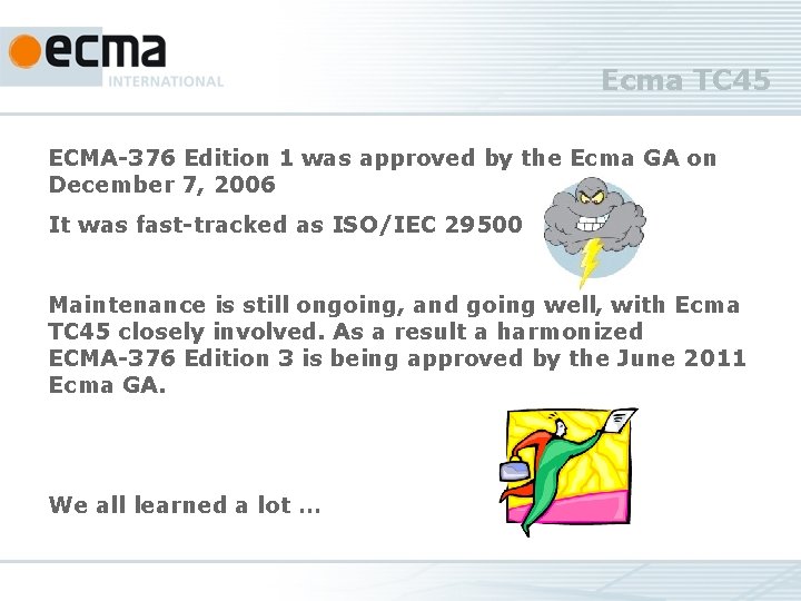 Ecma TC 45 ECMA-376 Edition 1 was approved by the Ecma GA on December