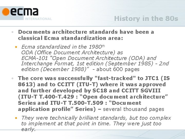 History in the 80 s • Documents architecture standards have been a classical Ecma