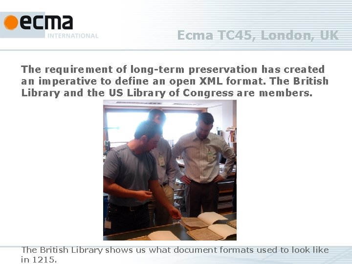 Ecma TC 45, London, UK The requirement of long-term preservation has created an imperative