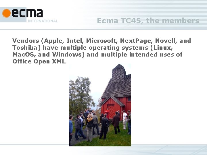 Ecma TC 45, the members Vendors (Apple, Intel, Microsoft, Next. Page, Novell, and Toshiba)