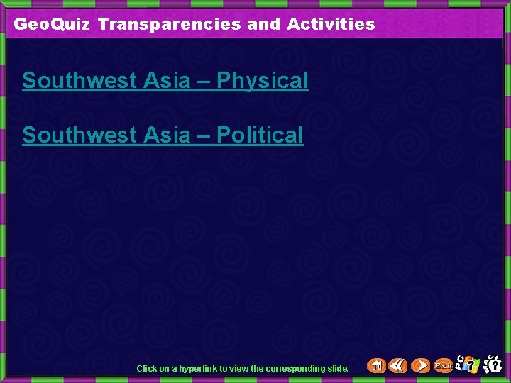 Geo. Quiz Transparencies and Activities Southwest Asia – Physical Southwest Asia – Political Click