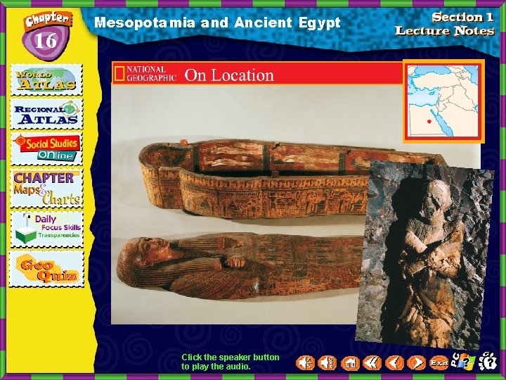 16 Mesopotamia and Ancient Egypt Click the speaker button to play the audio. 