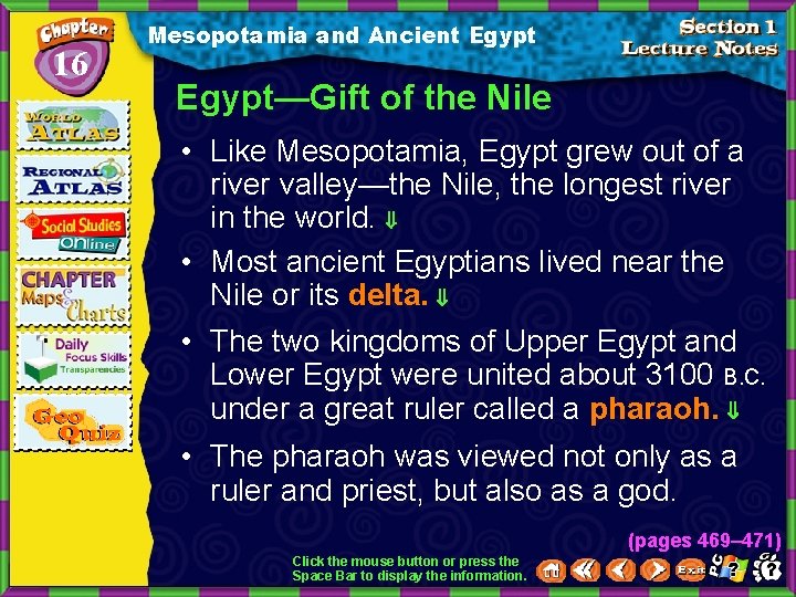16 Mesopotamia and Ancient Egypt—Gift of the Nile • Like Mesopotamia, Egypt grew out