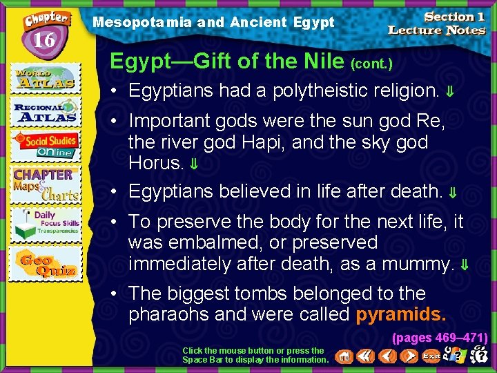 16 Mesopotamia and Ancient Egypt—Gift of the Nile (cont. ) • Egyptians had a
