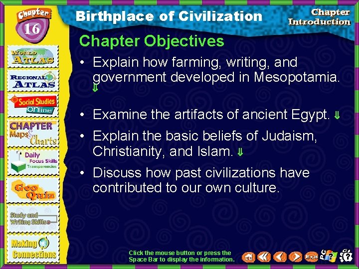 16 Birthplace of Civilization Chapter Objectives • Explain how farming, writing, and government developed