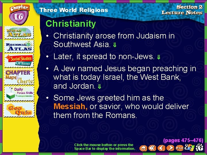16 Three World Religions Christianity • Christianity arose from Judaism in Southwest Asia. •