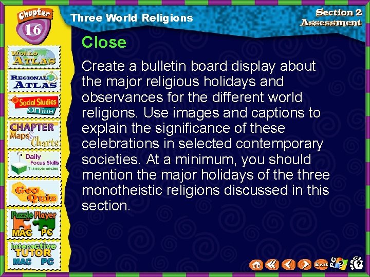 16 Three World Religions Close Create a bulletin board display about the major religious