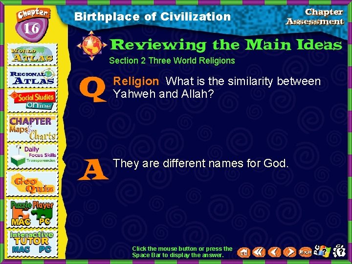 16 Birthplace of Civilization Section 2 Three World Religions Religion What is the similarity