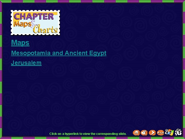 Maps Mesopotamia and Ancient Egypt Jerusalem Click on a hyperlink to view the corresponding