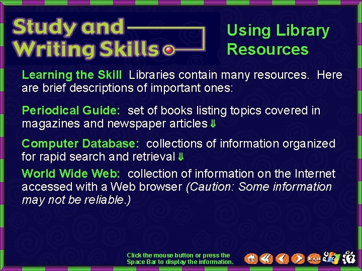 Using Library Resources Learning the Skill Libraries contain many resources. Here are brief descriptions