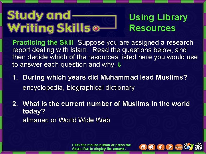 Using Library Resources Practicing the Skill Suppose you are assigned a research report dealing