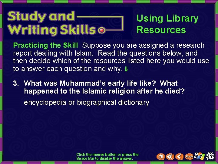 Using Library Resources Practicing the Skill Suppose you are assigned a research report dealing