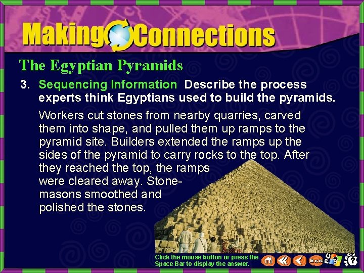 The Egyptian Pyramids 3. Sequencing Information Describe the process experts think Egyptians used to