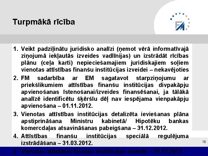 Turpmākā rīcība 1. Veikt padziļinātu juridisko analīzi (ņemot vērā informatīvajā ziņojumā iekļautās izveides vadlīnijas)