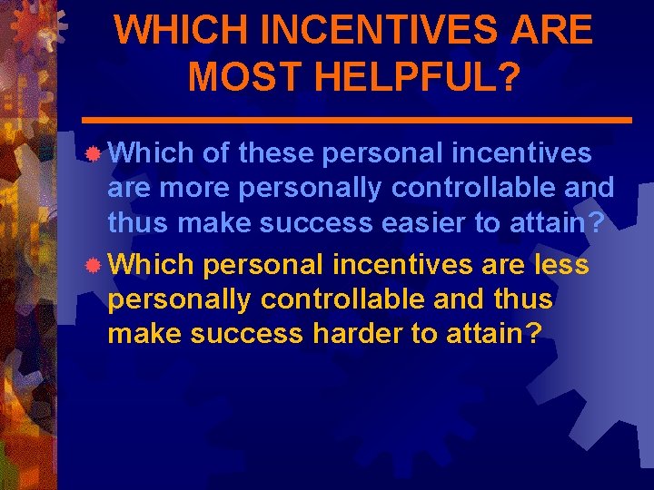 WHICH INCENTIVES ARE MOST HELPFUL? ® Which of these personal incentives are more personally
