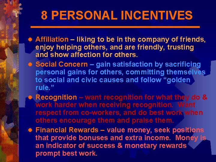 8 PERSONAL INCENTIVES Affiliation – liking to be in the company of friends, enjoy