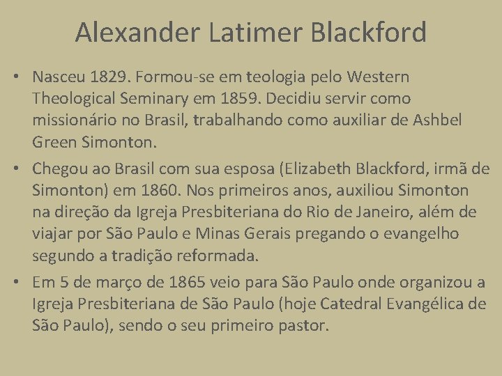 Alexander Latimer Blackford • Nasceu 1829. Formou-se em teologia pelo Western Theological Seminary em