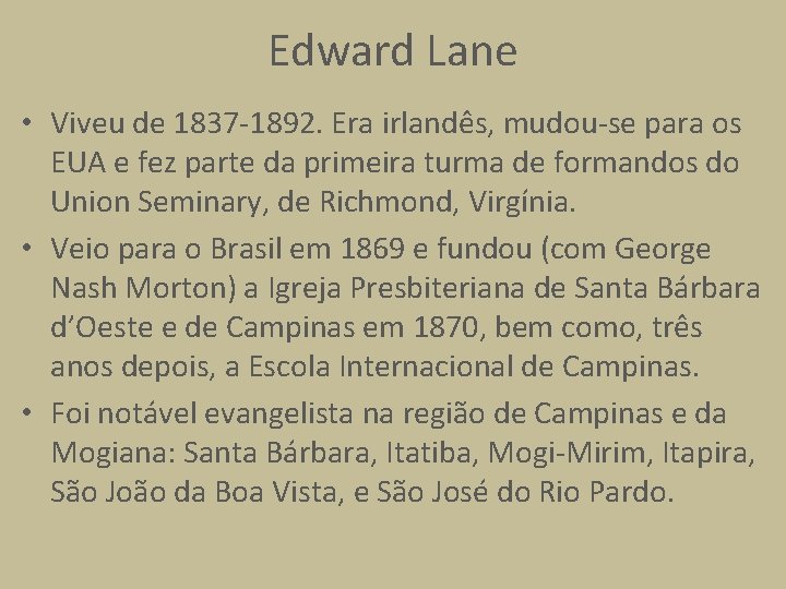 Edward Lane • Viveu de 1837 -1892. Era irlandês, mudou-se para os EUA e