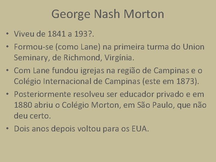 George Nash Morton • Viveu de 1841 a 193? . • Formou-se (como Lane)
