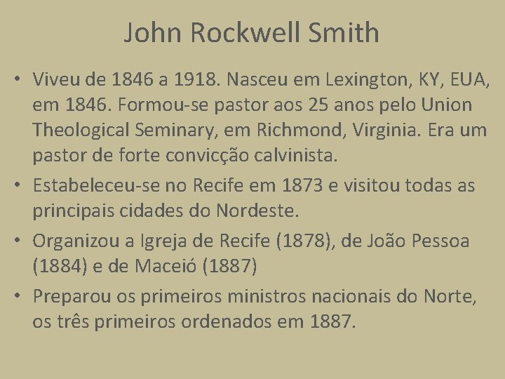 John Rockwell Smith • Viveu de 1846 a 1918. Nasceu em Lexington, KY, EUA,