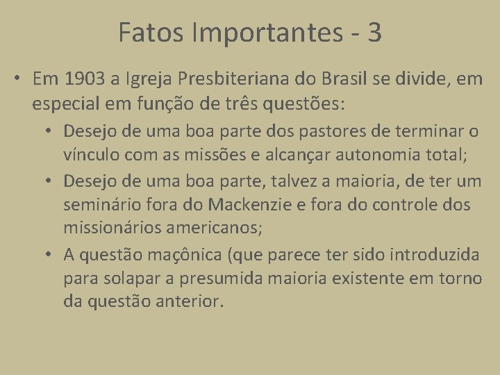 Fatos Importantes - 3 • Em 1903 a Igreja Presbiteriana do Brasil se divide,