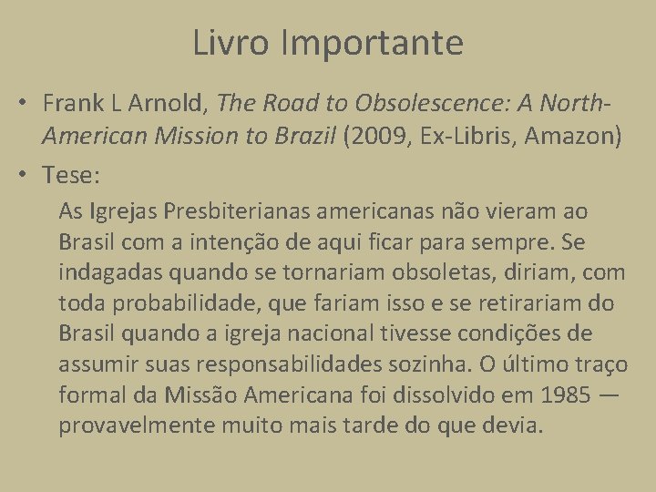 Livro Importante • Frank L Arnold, The Road to Obsolescence: A North. American Mission