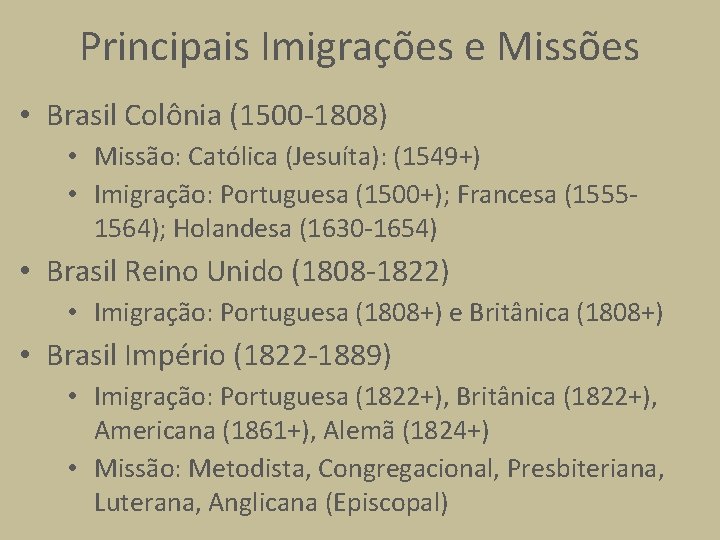 Principais Imigrações e Missões • Brasil Colônia (1500 -1808) • Missão: Católica (Jesuíta): (1549+)