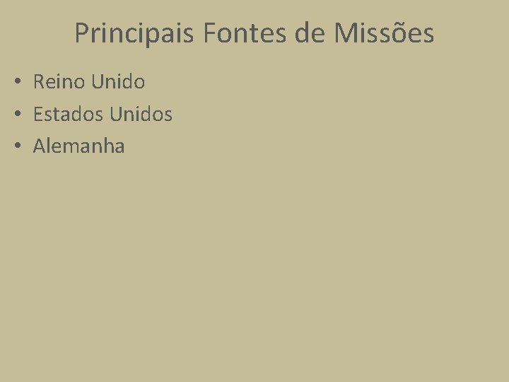 Principais Fontes de Missões • Reino Unido • Estados Unidos • Alemanha 