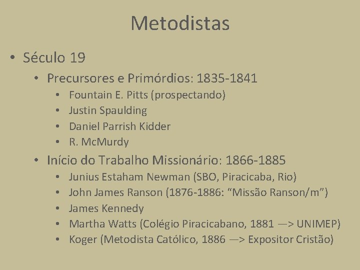 Metodistas • Século 19 • Precursores e Primórdios: 1835 -1841 • • Fountain E.